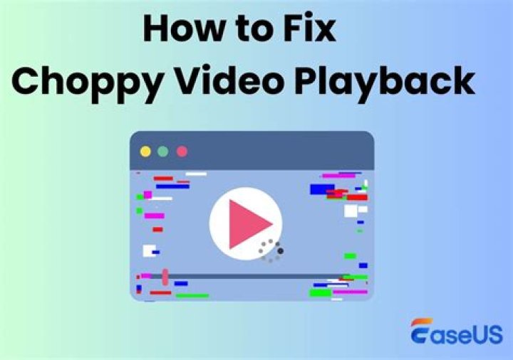 Fixing choppy video playback